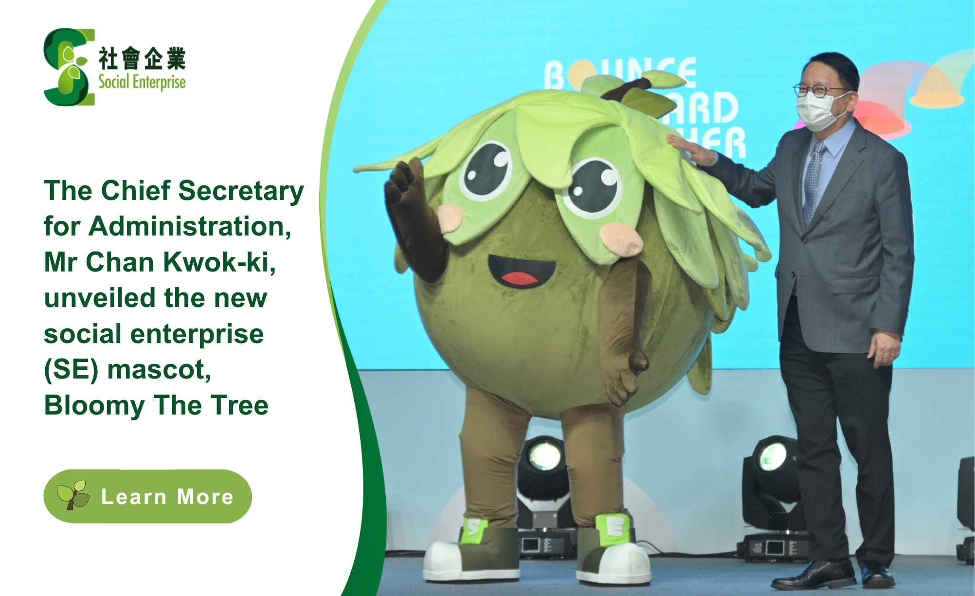 The Chief Secretary for Administration, Mr Chan Kwok-ki, unveiled the new social enterprise (SE) mascot, Bloomy the Tree Desktop